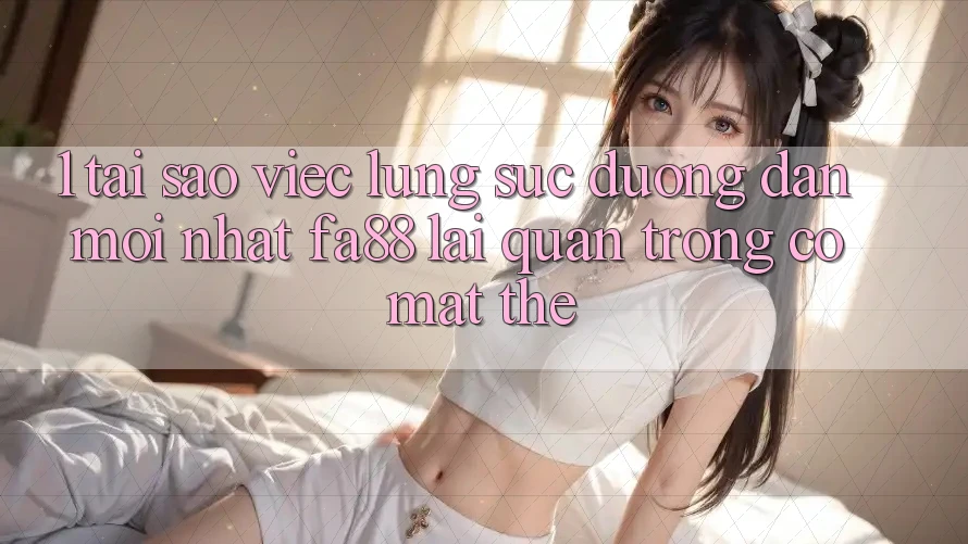 1. Tại Sao Việc Lùng sục Đường dẫn Mới nhất FA88 Lại Quan Trọng Có mặt Thế?