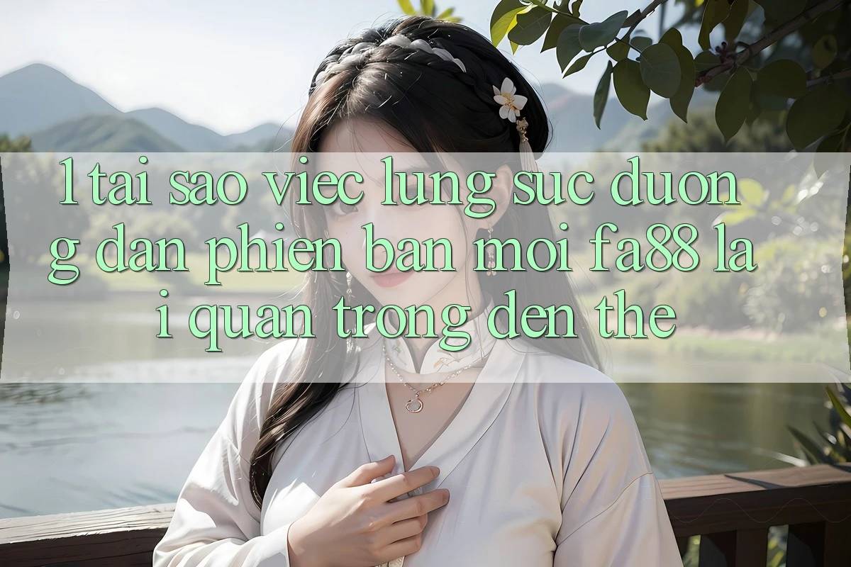 1. Tại Sao Việc Lùng sục Đường dẫn Phiên bản mới FA88 Lại Quan Trọng Đến Thế?