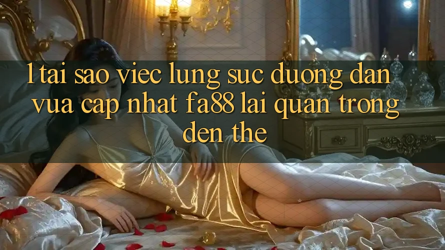1. Tại Sao Việc Lùng sục Đường dẫn Vừa cập nhật FA88 Lại Quan Trọng Đến Thế?