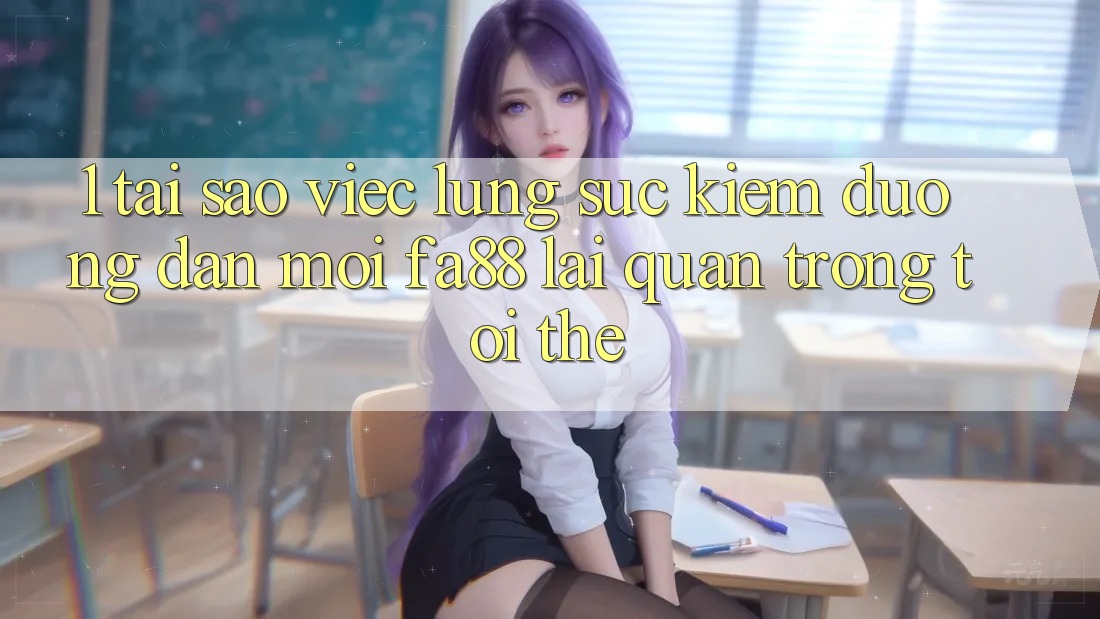 1. Tại Sao Việc Lùng sục Kiếm Đường dẫn Mới FA88 Lại Quan Trọng Tới Thế? 1. Tại Sao Việc Lùng sục Kiếm Đường dẫn Mới FA88 Lại Quan Trọng Tới Thế?
