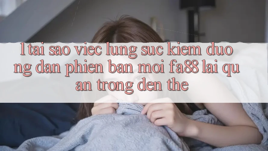 1. Tại Sao Việc Lùng sục Kiếm Đường dẫn Phiên bản mới FA88 Lại Quan Trọng Đến Thế?
