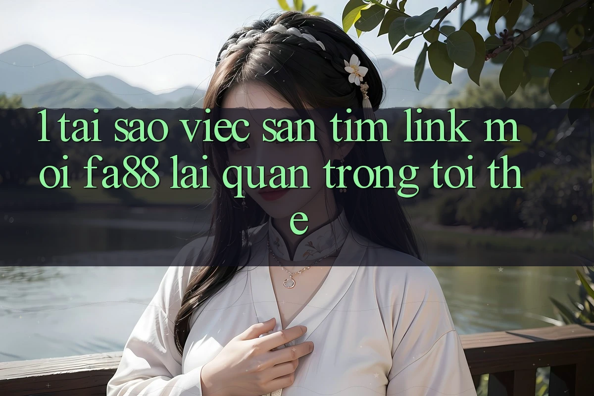 1. Tại Sao Việc Săn tìm Link Mới FA88 Lại Quan Trọng Tới Thế?