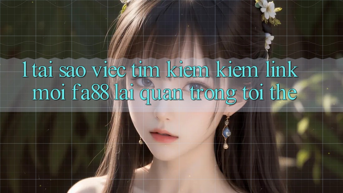 1. Tại Sao Việc Tìm kiếm Kiếm Link Mới FA88 Lại Quan Trọng Tới Thế?