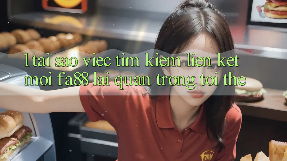 1. Tại Sao Việc Tìm kiếm Liên kết Mới FA88 Lại Quan Trọng Tới Thế?