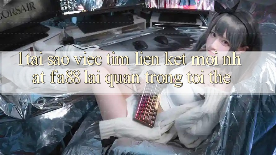1. Tại Sao Việc Tìm Liên kết Mới nhất FA88 Lại Quan Trọng Tới Thế? 1. Tại Sao Việc Tìm Liên kết Mới nhất FA88 Lại Quan Trọng Tới Thế?