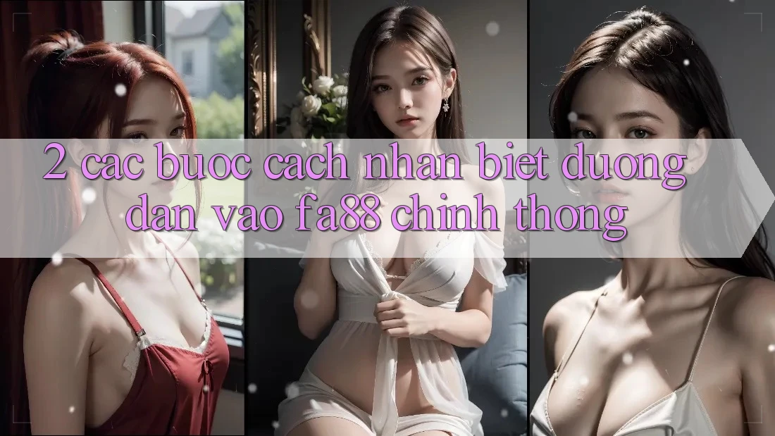 2. Các bước Cách Nhận Biết Đường dẫn Vào FA88 Chính Thống