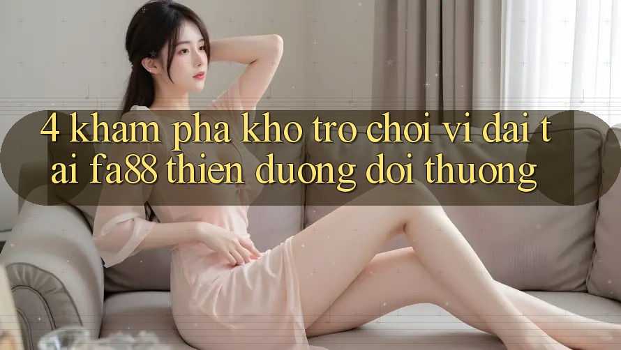4. Khám Phá Kho Trò chơi Vĩ đại Tại FA88 - Thiên Đường Đổi Thưởng