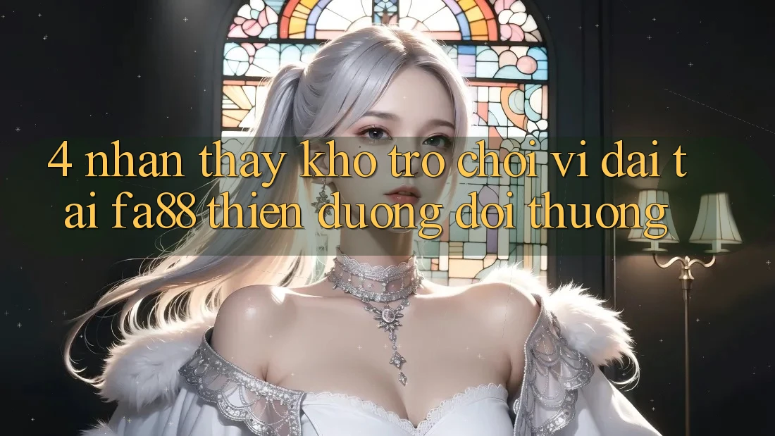 4. Nhận thấy Kho Trò chơi Vĩ đại Tại FA88 - Thiên Đường Đổi Thưởng 4. Nhận thấy Kho Trò chơi Vĩ đại Tại FA88 - Thiên Đường Đổi Thưởng