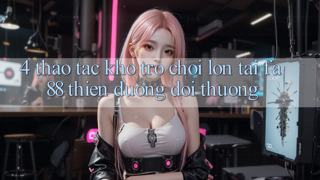 4. Thao tác Kho Trò chơi Lớn Tại FA88 - Thiên Đường Đổi Thưởng