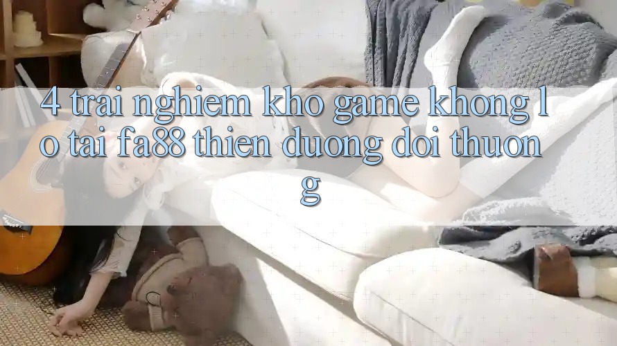 4. Trải nghiệm Kho Game Khổng lồ Tại FA88 - Thiên Đường Đổi Thưởng