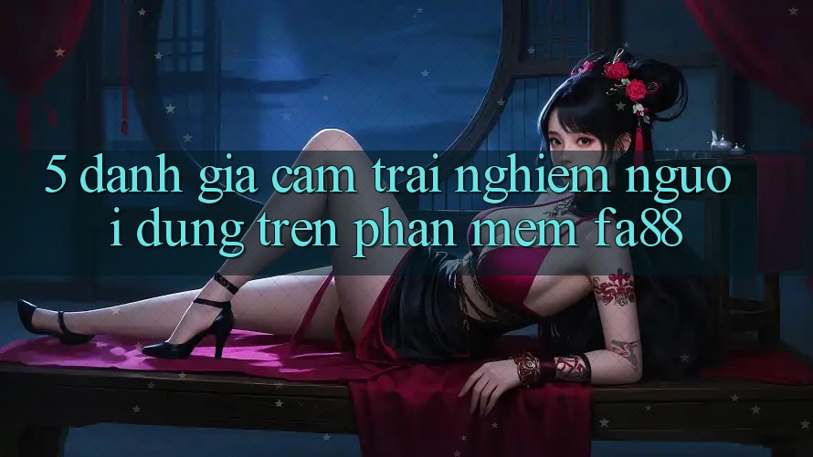5. Đánh Giá Cảm trải nghiệm Người Dùng Trên Phần mềm FA88 5. Đánh Giá Cảm trải nghiệm Người Dùng Trên Phần mềm FA88