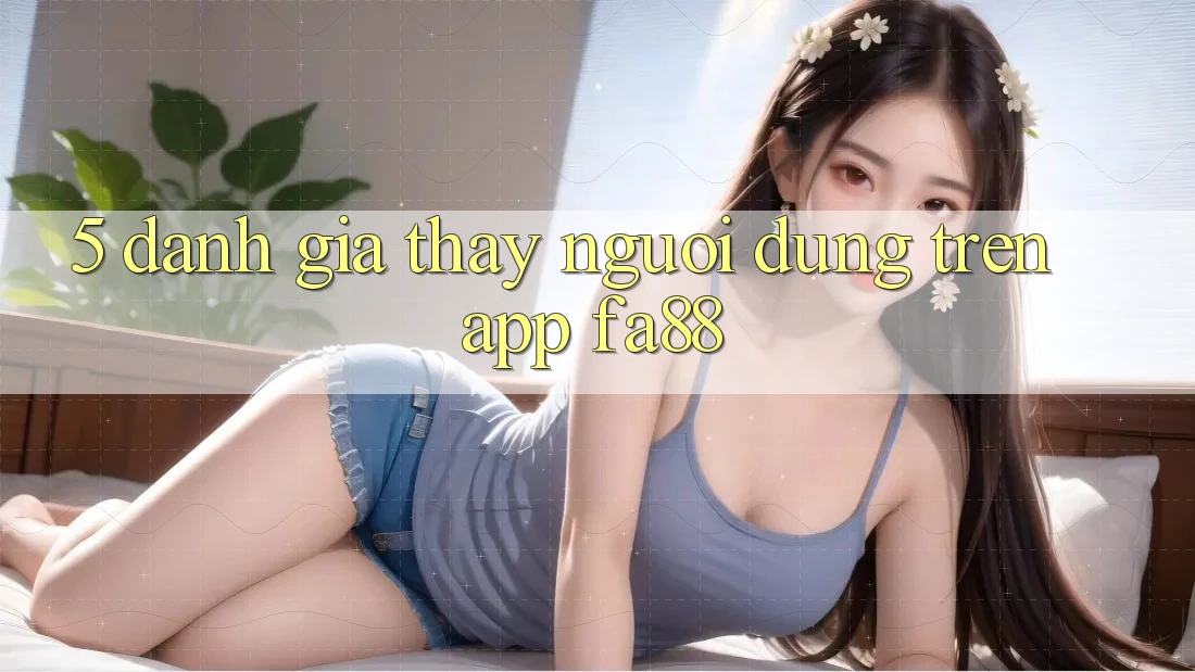 5. Đánh Giá Thấy Người Dùng Trên App FA88