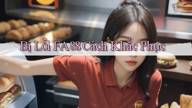 bị lỗi fa88 cách khắc phục