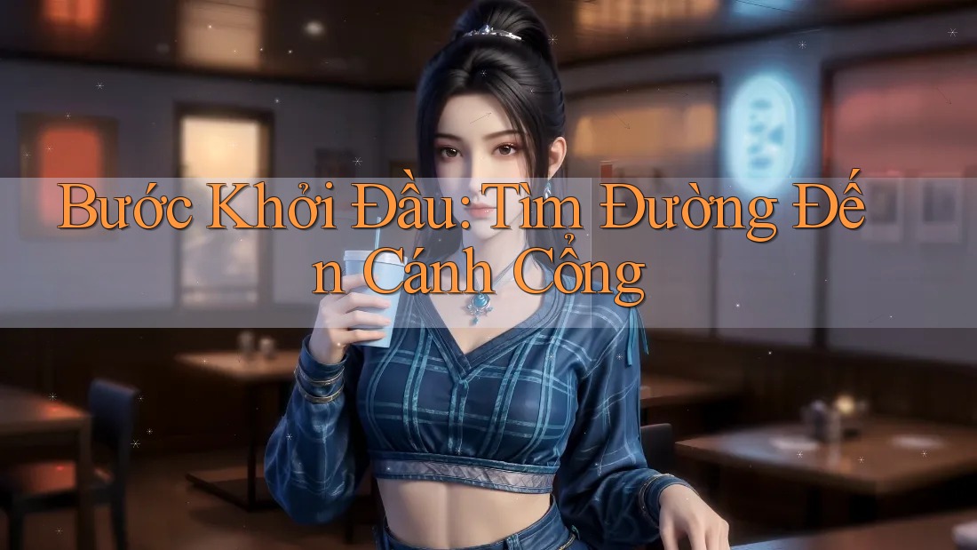 Bước Khởi Đầu: Tìm Đường Đến Cánh Cổng