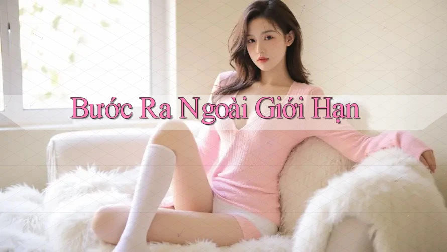 Bước Ra Ngoài Giới Hạn