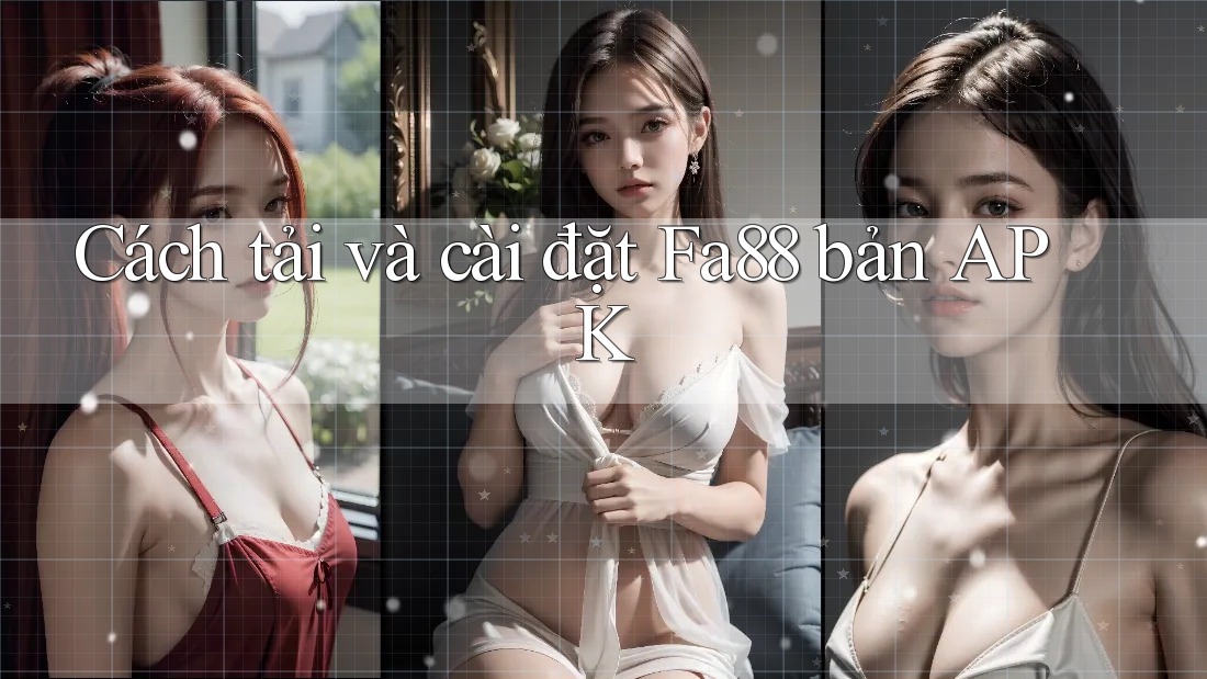 Cách tải và cài đặt Fa88 bản APK