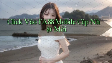 click vào fa88 mobile cập nhật mới