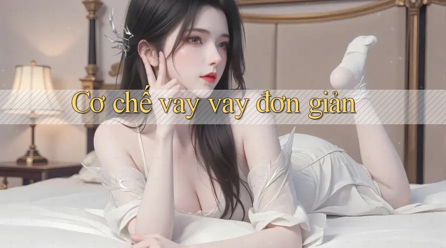 Cơ chế vay vay đơn giản