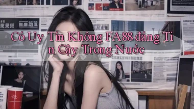 có uy tín không fa88 đáng tin cậy trong nước