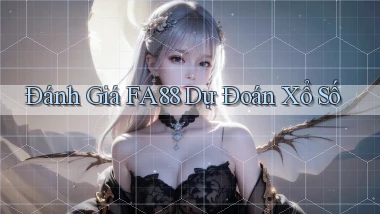 đánh giá fa88 dự đoán xổ số