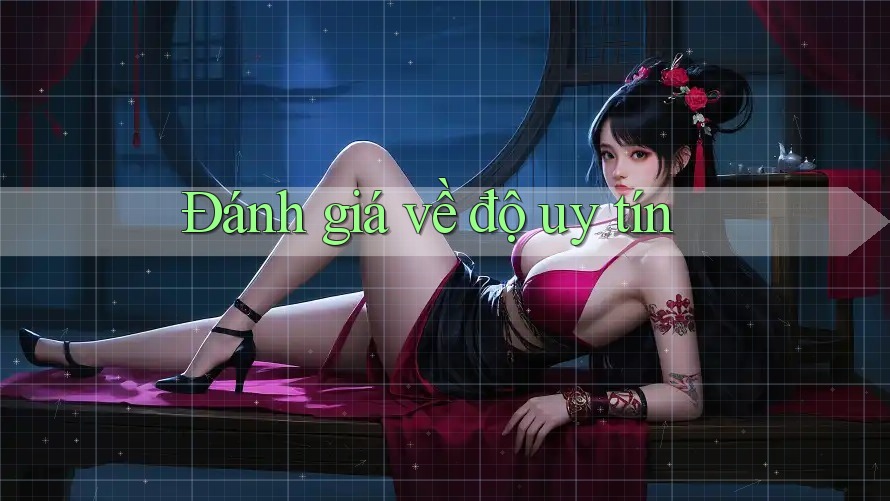 Đánh Giá Về Độ Uy Tín