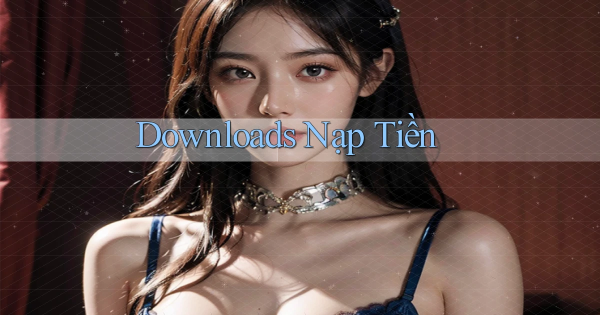 Downloads Nạp tiền