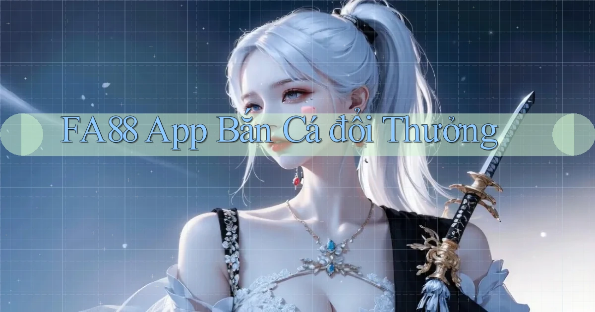 fa88 app bắn cá đổi thưởng