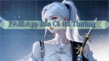 fa88 app bắn cá đổi thưởng