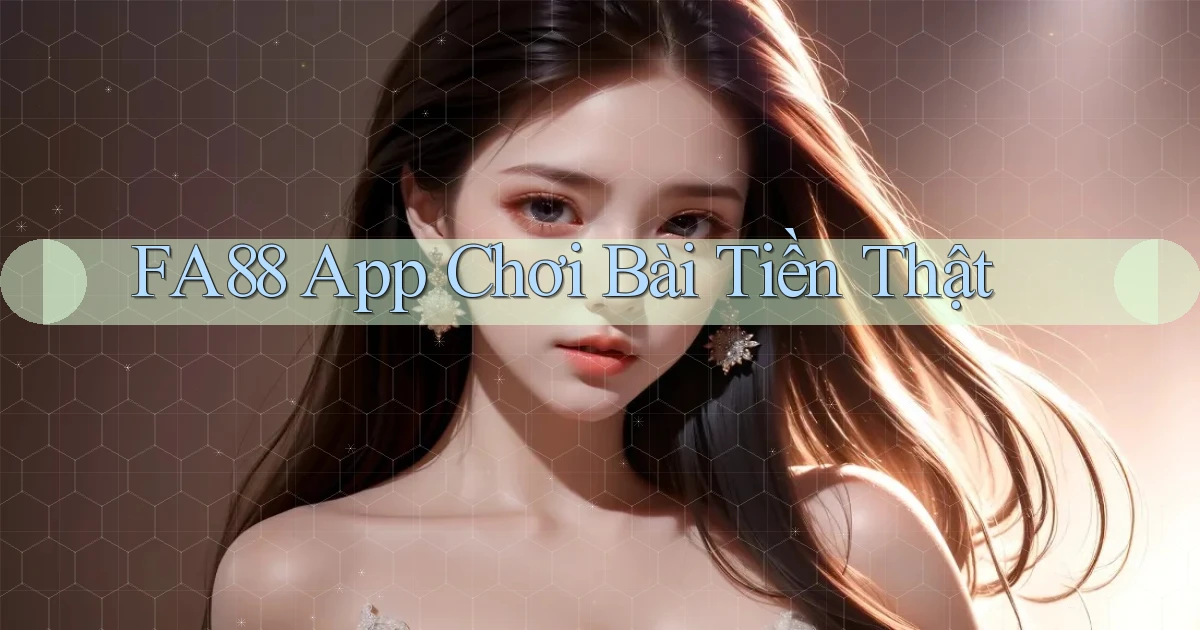 fa88 app chơi bài tiền thật