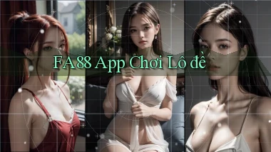 fa88 app chơi lô đề