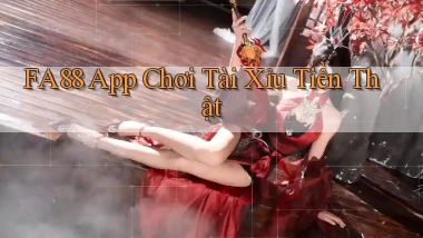 fa88 app chơi tài xỉu tiền thật