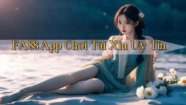 fa88 app chơi tài xỉu uy tín
