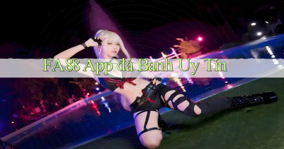 fa88 app đá banh uy tín