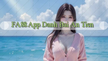fa88 app đánh bài an tiền