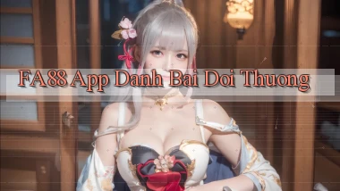 fa88 app đánh bài đổi thưởng