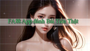 fa88 app đánh bài tiền thật