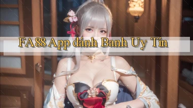 fa88 app đánh banh uy tín