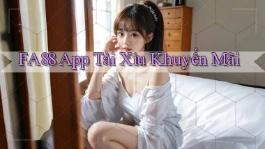 fa88 app tài xỉu khuyến mãi