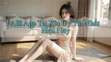 fa88 app tài xỉu uy tín nhất hiện nay