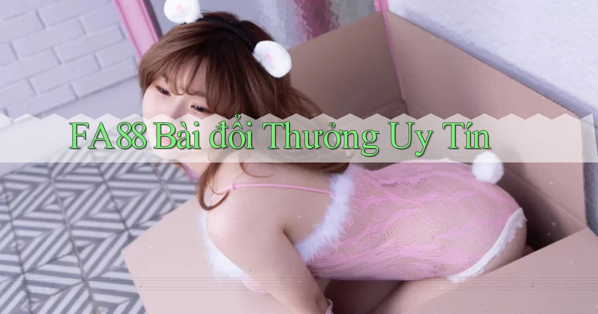 fa88 bài đổi thưởng uy tín