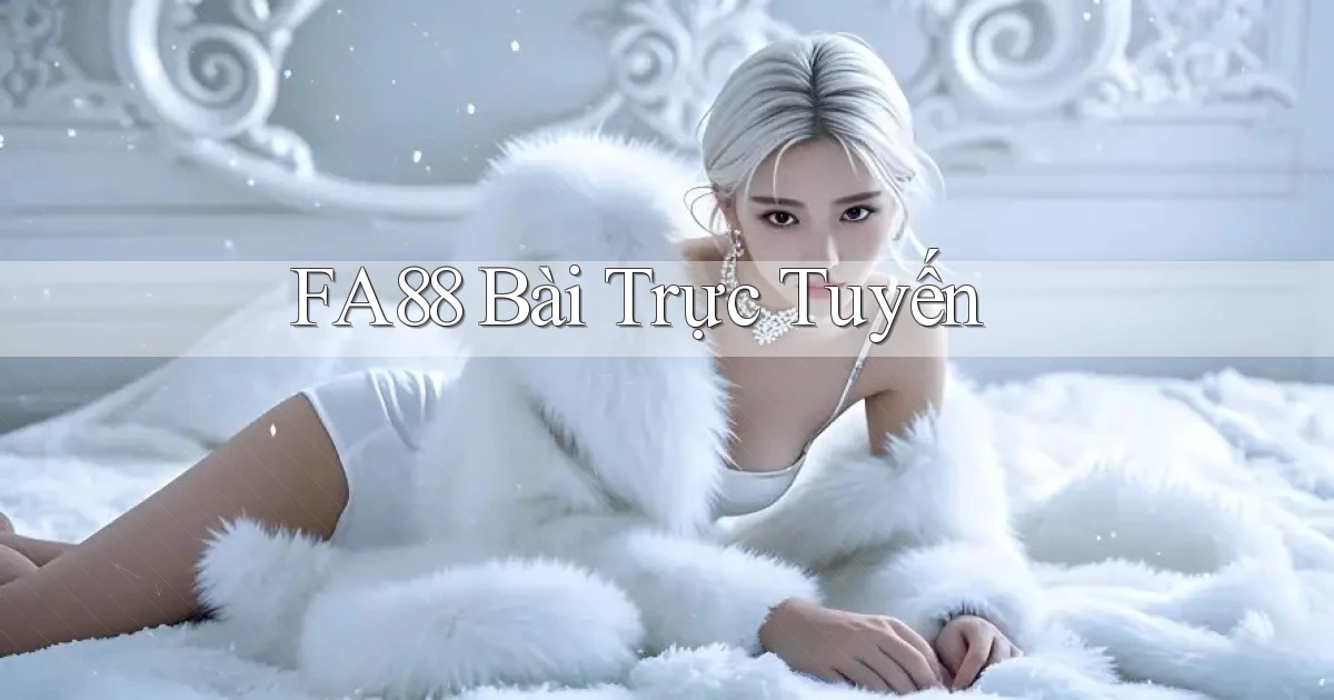 fa88 bài trực tuyến