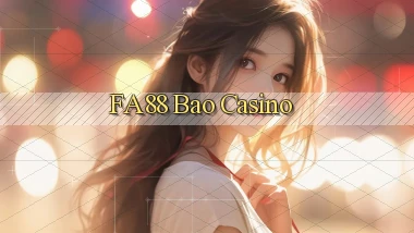 fa88 bao casino