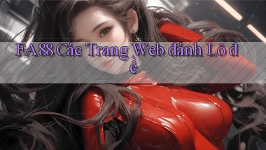 fa88  các trang web đánh lô đề