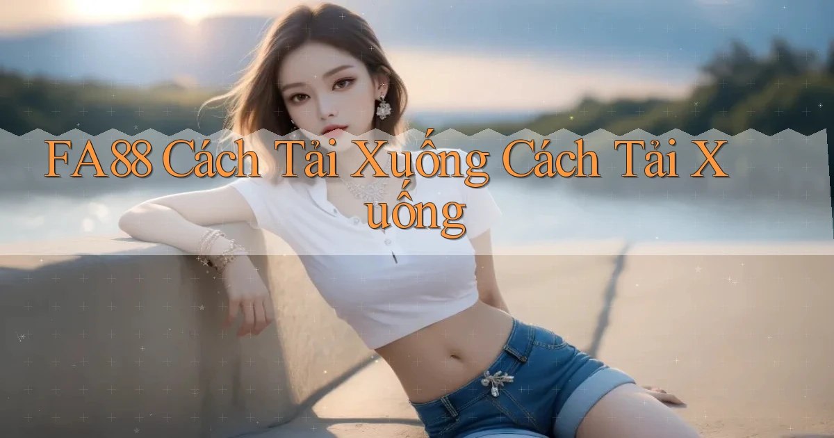 fa88  cách tải xuống cách tải xuống