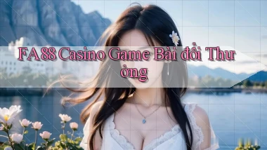 fa88 casino game bài đổi thưởng