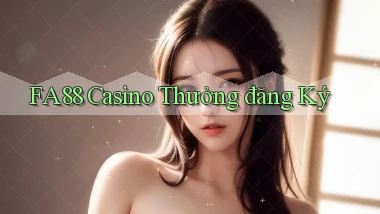 fa88 casino thưởng đăng ký