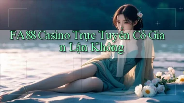 fa88 casino trực tuyến có gian lận không