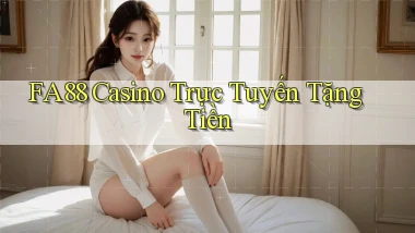fa88 casino trực tuyến tặng tiền