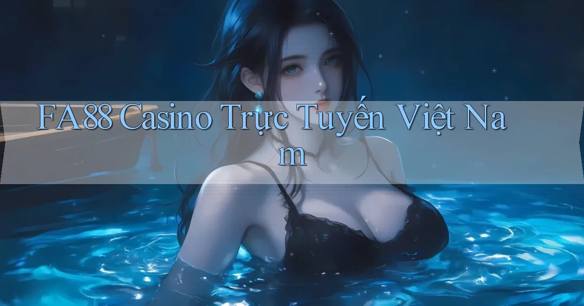 fa88 casino trực tuyến việt nam