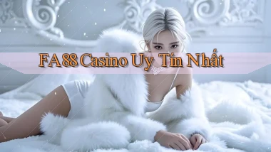fa88 casino uy tín nhất